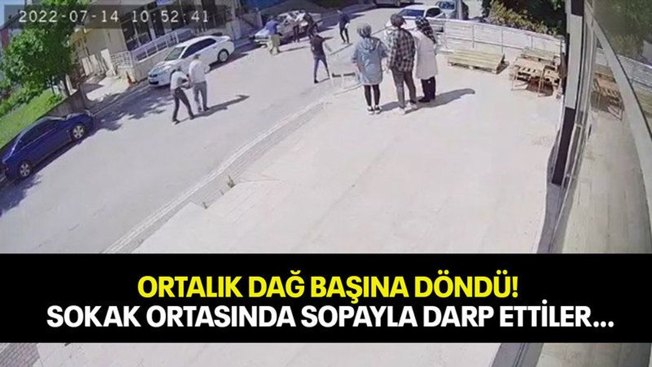 Ortalık dağ başına döndü! Sokak ortasında sopayla darp ettiler